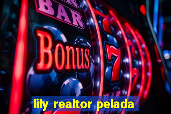 lily realtor pelada